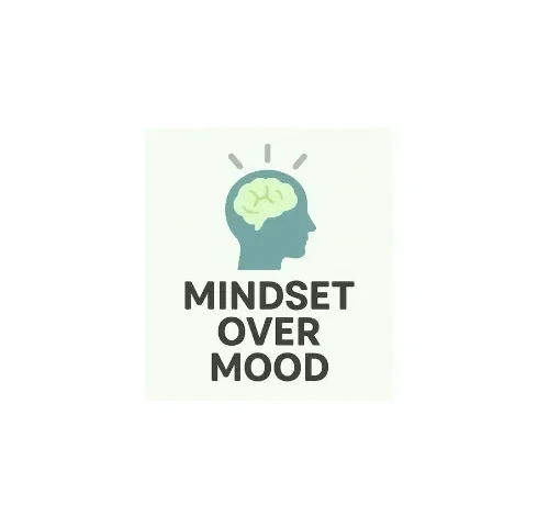 Mindset Over Mood